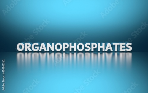 Large bold word Organophosphates written in bold white letters on blue background photo