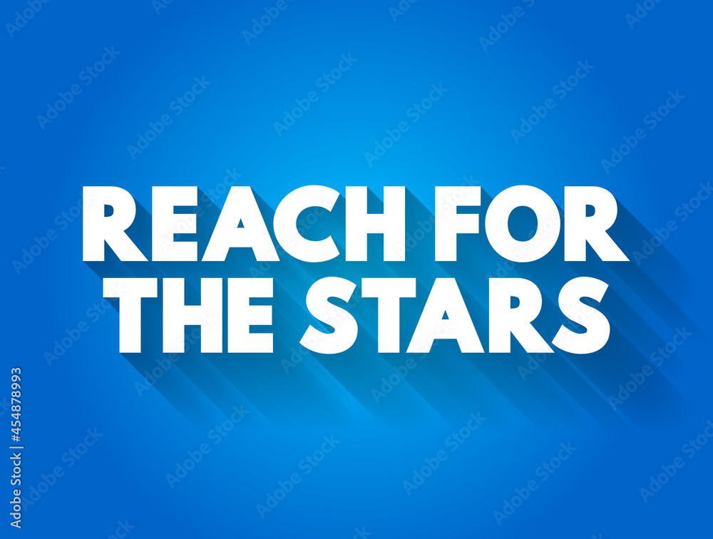 Reach For The Stars text quote, concept background