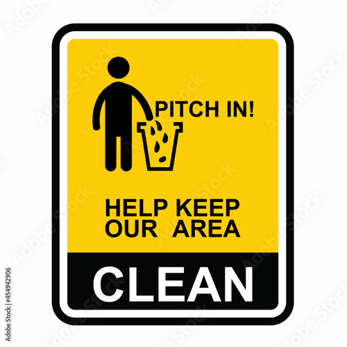 Clean, Pitch in, help keep our area