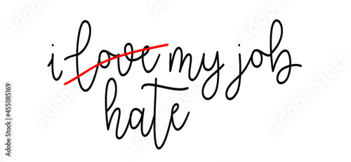 Slogan i love my job or i hate my job. Flat vector work, career idea banner. motivation and inspiration quote. Positive achievement concept.