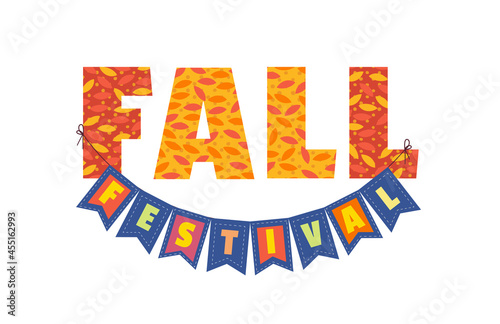 Fall festival. Hand drawn typographic element. Fancy letters, flags, autumnal leaves. Text isolated on white background. Autumn fall fest invitation. Fair welcome flyer template. Vector illustration