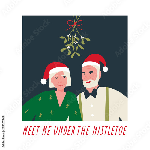 An elderly couple standing under the mistletoe. Christmas card with man and woman wearing Santa caps. New Year's postcard. Lettering "Meet Me Under The Mistletoe". Vector flat illustration