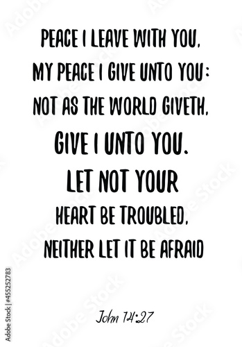Peace I leave with you, my peace I give unto you. Bible verse quote
