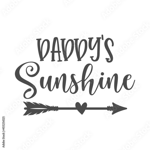 Daddy's sunshine funny slogan inscription. Vector baby quotes. Illustration for prints on t-shirts and bags, posters, cards. Isolated on white background. Inspirational phrase.