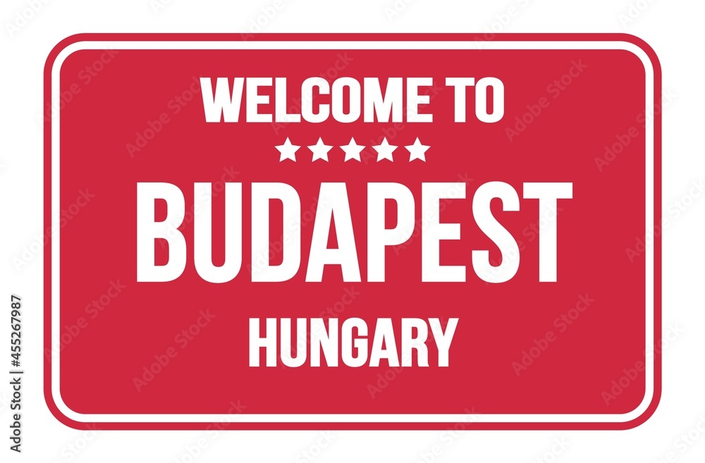 WELCOME TO BUDAPEST - HUNGARY, words written on red street sign stamp WELCOME TO BUDAPEST - HUNGARY, words written on red street sign stamp