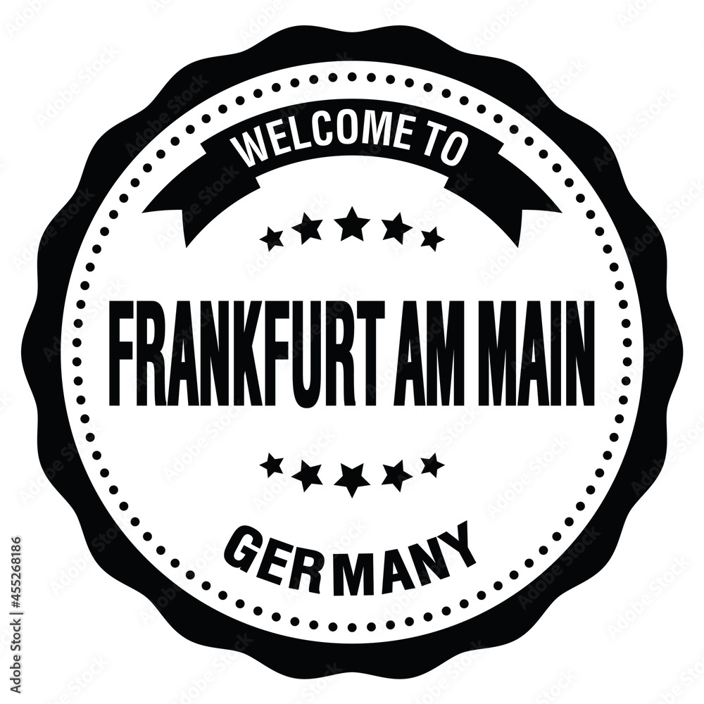 Fototapeta premium WELCOME TO FRANKFURT AM MAIN - GERMANY, words written on black stamp
