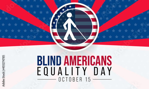 Blind Americans equality day is observed every year on October 15, to celebrate the achievements of people who are blind or visually impaired. Vector illustration