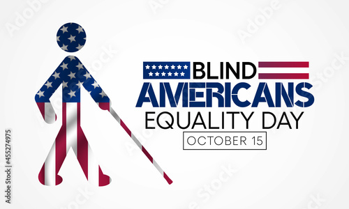 Blind Americans equality day is observed every year on October 15, to celebrate the achievements of people who are blind or visually impaired. Vector illustration
