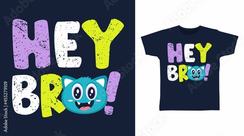 Hey bro typography illustration t-shirt design vector