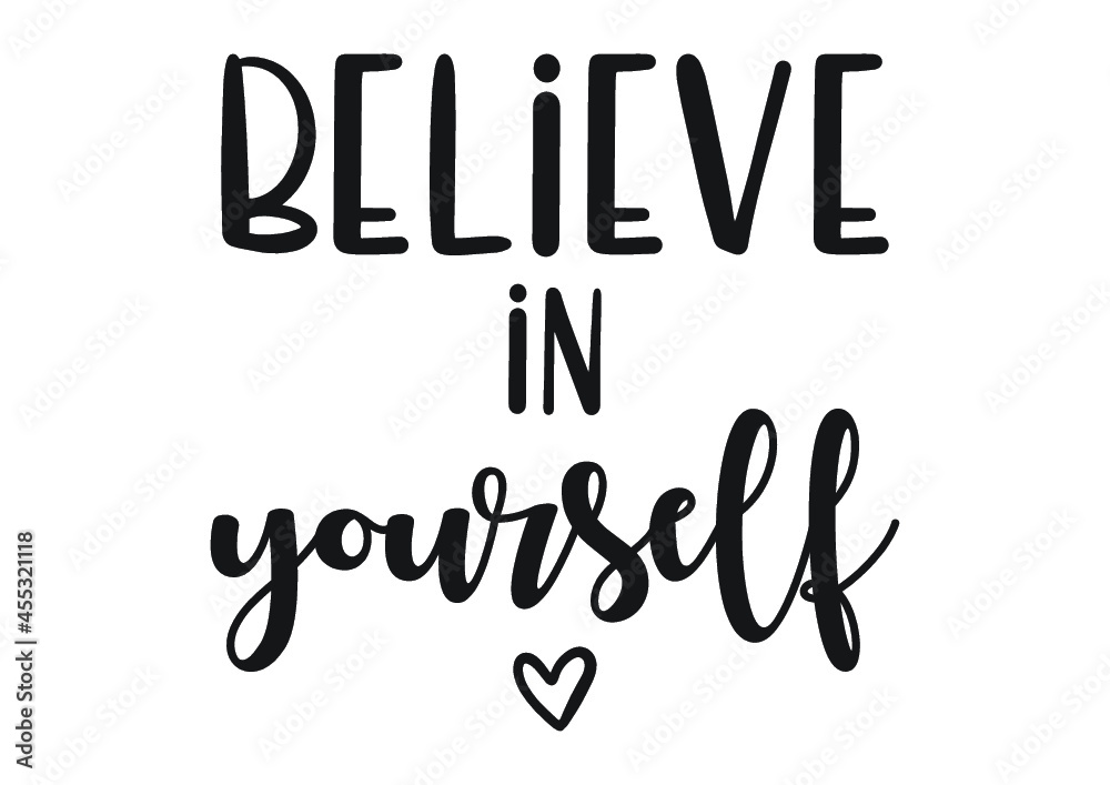 Believe in yourself decoration for T-shirt bags cards frames cups motivational quotes 