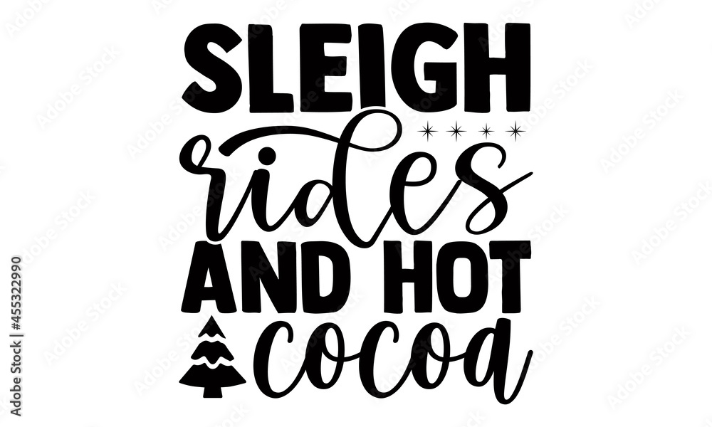 Sleigh rides and hot cocoa- Christmas t-shirt design, Christmas SVG, Christmas cut file and quotes, Christmas Cut Files for Cutting Machines like Cricut and Silhouette, card, flyer, EPS 10