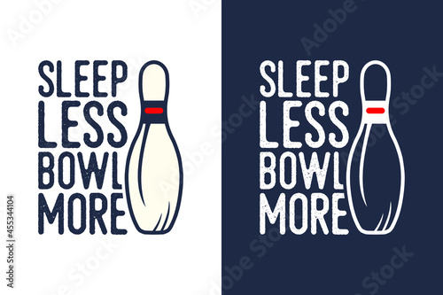 sleep less bowl more bowling t shirt design, bowling t shirt design, Vintage bowling t-shirt design, Typography bowling t shirt design, Retro bowling t shirt design 