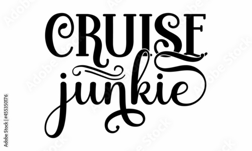 cruise junkie, handwritten lettering word, Black vector text at white background, handwritten lettering word, Black vector text at white background, Wall art, artwork, poster design photo