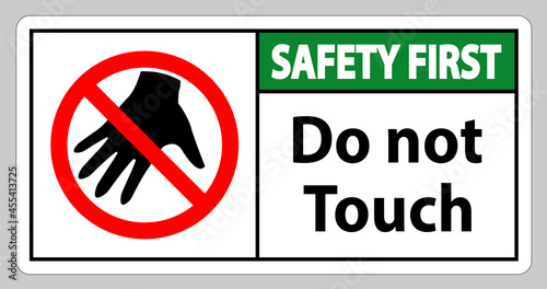 Safety first sign do not touch and please do not touch