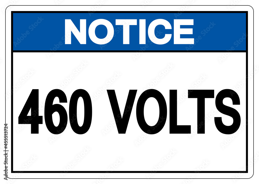 Notice 460 Volts Symbol Sign, Vector Illustration, Isolate On White Background Label .EPS10