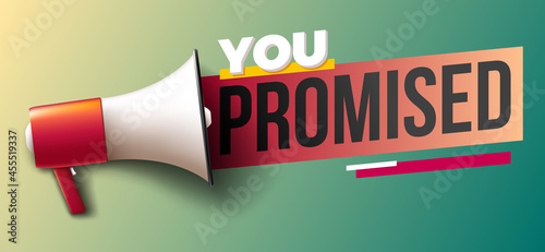 You promised. Text with megaphone
