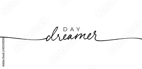 Day dreamer vector line calligraphy. Hand drawn lettering isolated on white background. Minimalist motivational and inspirational slogan for t shirt. Black monoline modern calligraphy with swashes. 