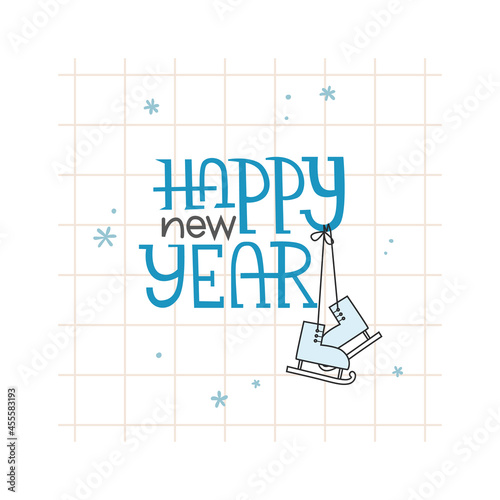 Simple illustration with lettering Happy new year where hanged skates. Vector illustration can use for card, banner, greeting post, message