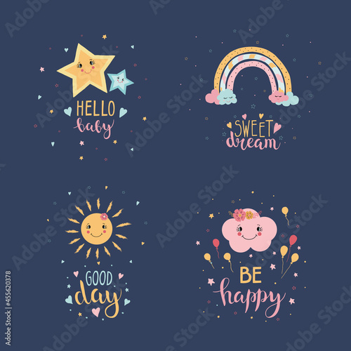 Set of posters yellow, blue cute stars, rainbow, sun and pink cloud and lettering "Hello baby", "Sweet dream", "Good day", "Be happy" for baby room room, postcard, design for t-shirt. 