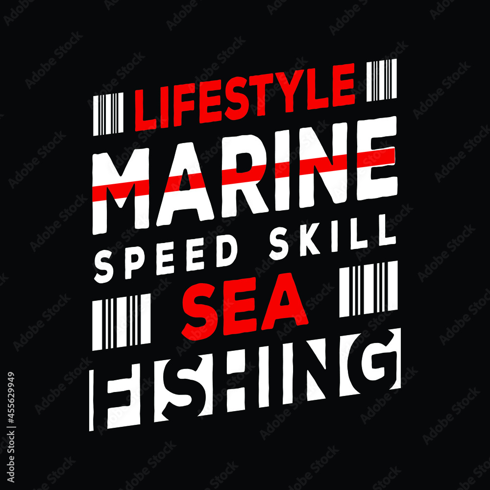 Lifestyle marine speed skill sea fishing quote for lifestyle and fishing t-shirt.