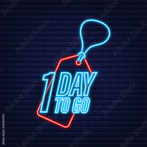 1 Day to go. Countdown timer. Neon icon. Time icon. Count time sale. Vector stock illustration.
