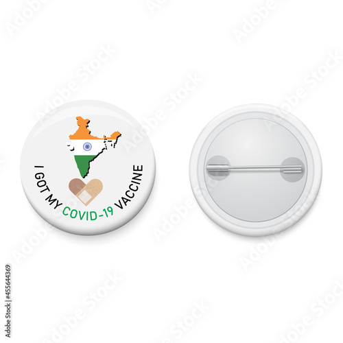 White button badge with text campaign I GOT MY COVID-19 VACCINE and India map. Realistic pin button. Vector and illustration design.