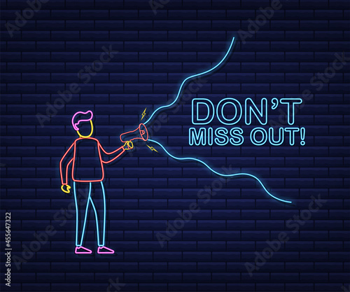 Man holding megaphone - Don't miss out. Neon style. Vector stock illustration.