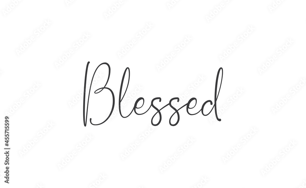 Blessed. Hand drawn motivation lettering quote. Design element for poster, greeting card. Vector illustration.