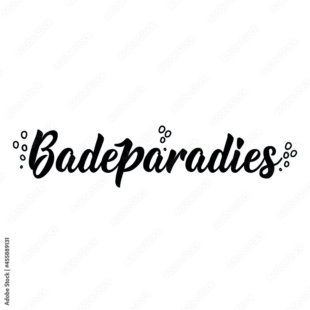 Translation from German: Bathing paradise. Modern vector brush calligraphy. Ink illustration. Perfect design for doorplate, posters
