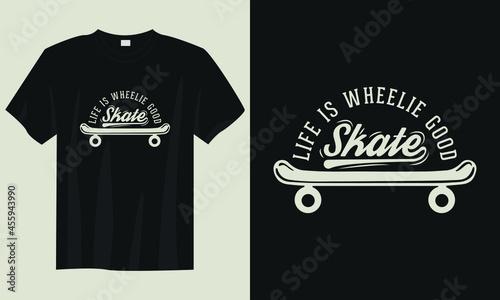 life is wheelie good skate skateboarding t-shirt design, vintage skate skateboarding t-shirt design, typography skate skateboarding t-shirt design