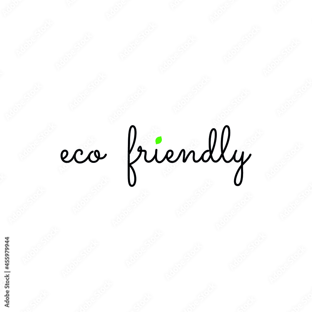 Hand sketched Eco Friendly quote as banner or logo. Lettering for header, label, announcement, advertising	