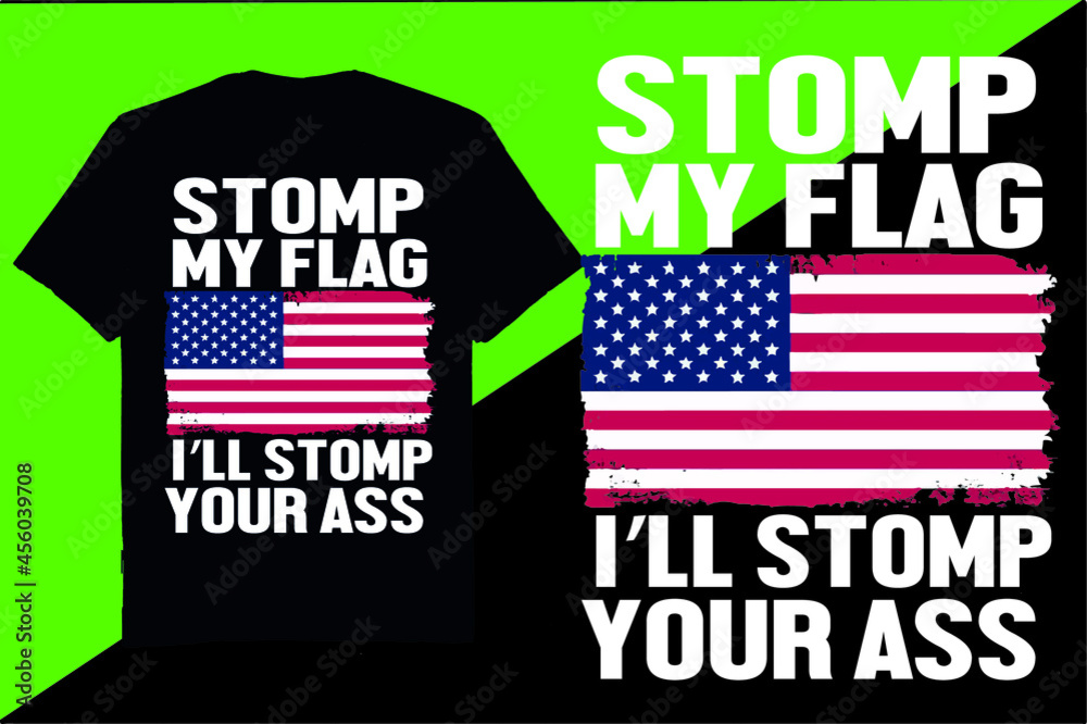 Stomp my flag i'll stomp your ass - flag t-shirt design
Stomp my flag i'll stomp your ass - flag t-shirt design