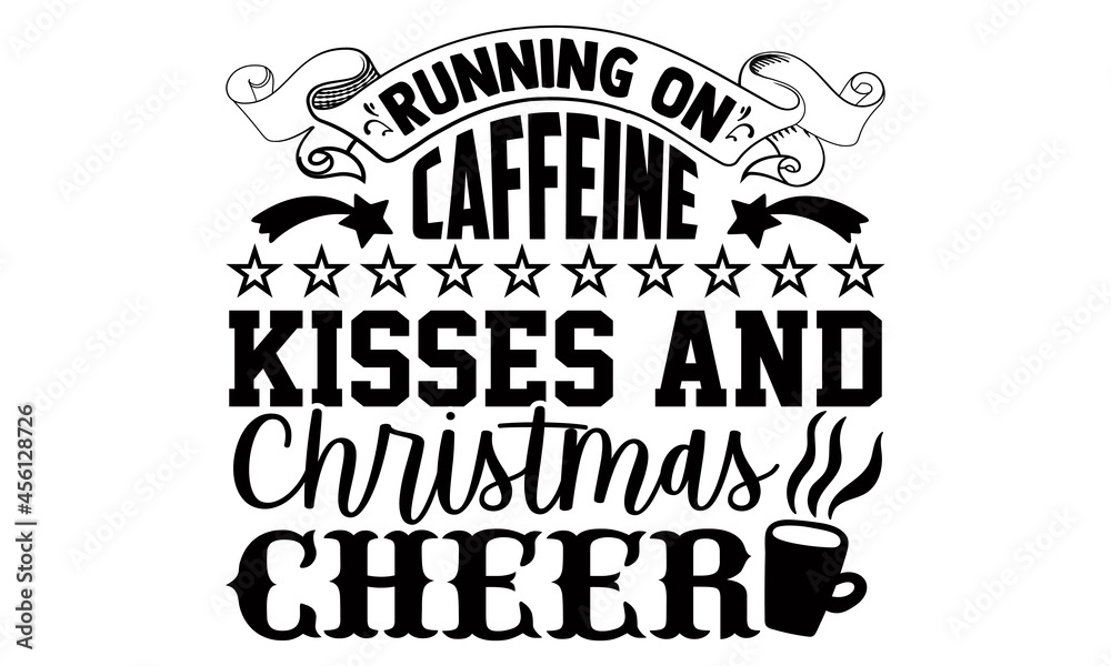 Naklejka premium Running on caffeine kisses and christmas cheer- Christmas t-shirt design, Christmas SVG, Christmas cut file and quotes, Christmas Cut Files for Cutting Machines like Cricut and Silhouette, card, flyer