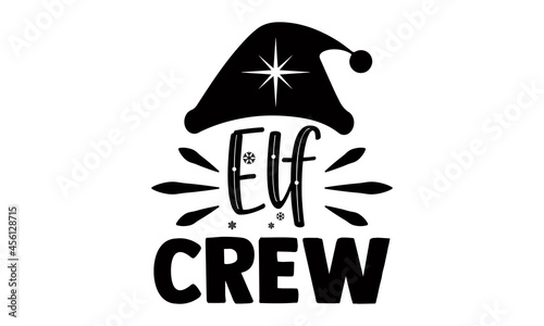 Elf crew- Christmas t-shirt design, Christmas SVG, Christmas cut file and quotes, Christmas Cut Files for Cutting Machines like Cricut and Silhouette, card, flyer, EPS 10