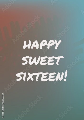 Composition of happy sweet sixteen text in white over patchy blurred blue, red and brown background