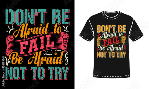 Don't be afraid to fail typography t shirt design