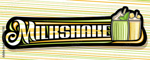 Vector banner for Milkshake, black decorative sign board with illustration of green cold cocktail with garnish and yellow milk shake with straw, add voucher with unique lettering for word milkshake.