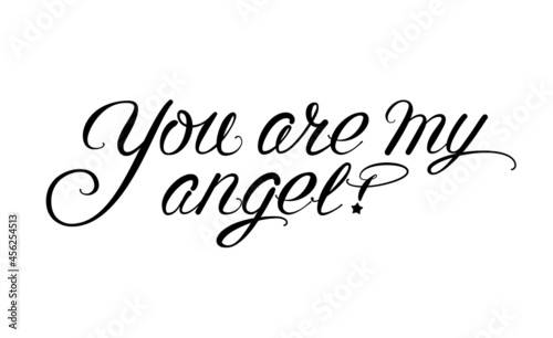 "You Are My Angel" Vector Hand Written Lettering. Love Message.