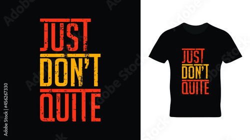 Just don't quite t shirt design