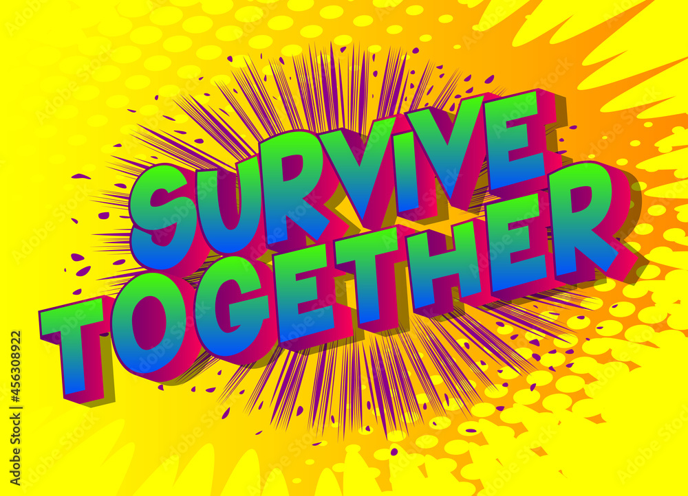 Survive Together. Comic book style text, retro comics typography, pop art vector illustration.