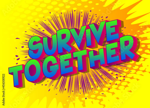 Survive Together. Comic book style text, retro comics typography, pop art vector illustration.