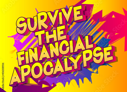 Survive the Financial Apocalypse. Comic book style text, retro comics typography, pop art vector illustration.