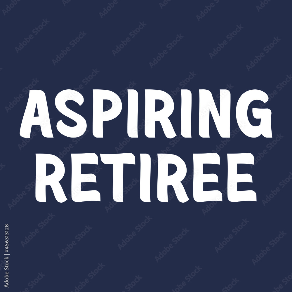 Aspiring retiree shirt - retirement shirt