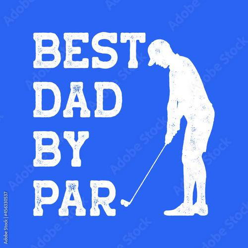 Best dad by par - golfing dad - best dad ever