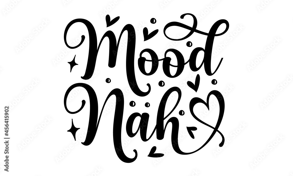 Mood Nah, Sarcastic quotes, Sticker for social media content, Illustration for prints on t-shirts and bags, posters, cards, Isolated on white background Mood Nah, Sarcastic quotes, Sticker for social media content, Illustration for prints on t-shirts and bags, posters, cards, Isolated on white background
