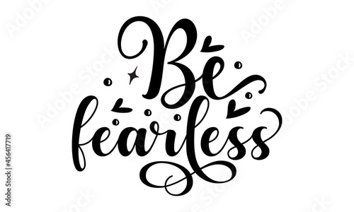 Be fearless, Modern ink illustration for poster, placard, invitation card, print design, isolated on the white background, LGBT rights concept, Homosexuality slogan isolated on white