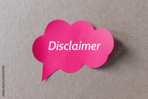Disclaimer word printed on pink speech bubble