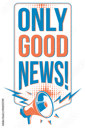 Only good news - sign with megaphone