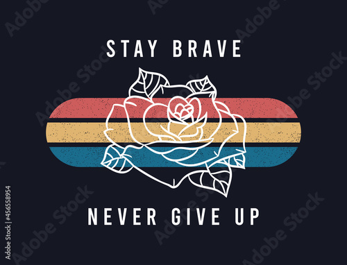 Rose flower in line art style with slogan for t-shirt design. Typography graphics for tee shirt with grunge stripes and rose. Apparel print design. Vector illustration.