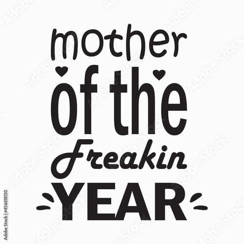 mother of the freakin year letter quote